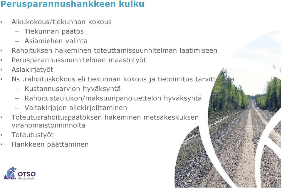 rahoituskokous eli tiekunnan kokous ja tietoimitus tarvittaessa Kustannusarvion hyväksyntä