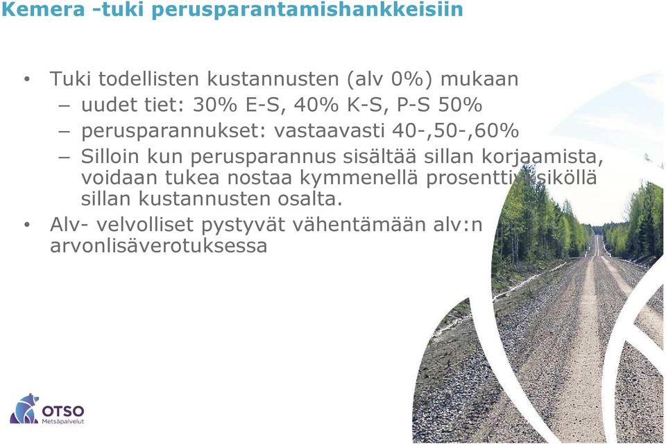 perusparannus sisältää sillan korjaamista, voidaan tukea nostaa kymmenellä