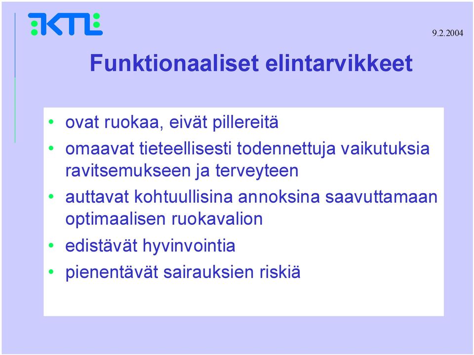 ravitsemukseen ja terveyteen auttavat kohtuullisina annoksina