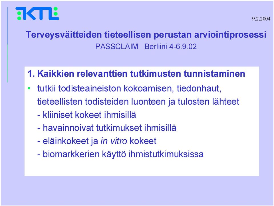 tieteellisten todisteiden luonteen ja tulosten lähteet - kliiniset kokeet ihmisillä -