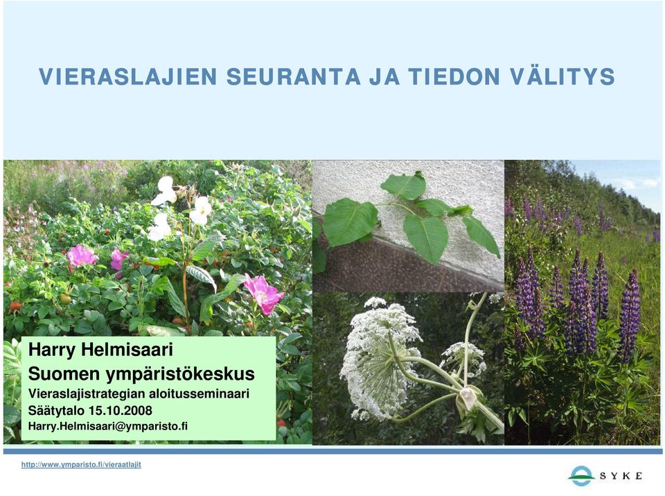 10.2008 Harry.Helmisaari@ymparisto.fi Harry.Helmisaari@ymparisto.fi http://www.