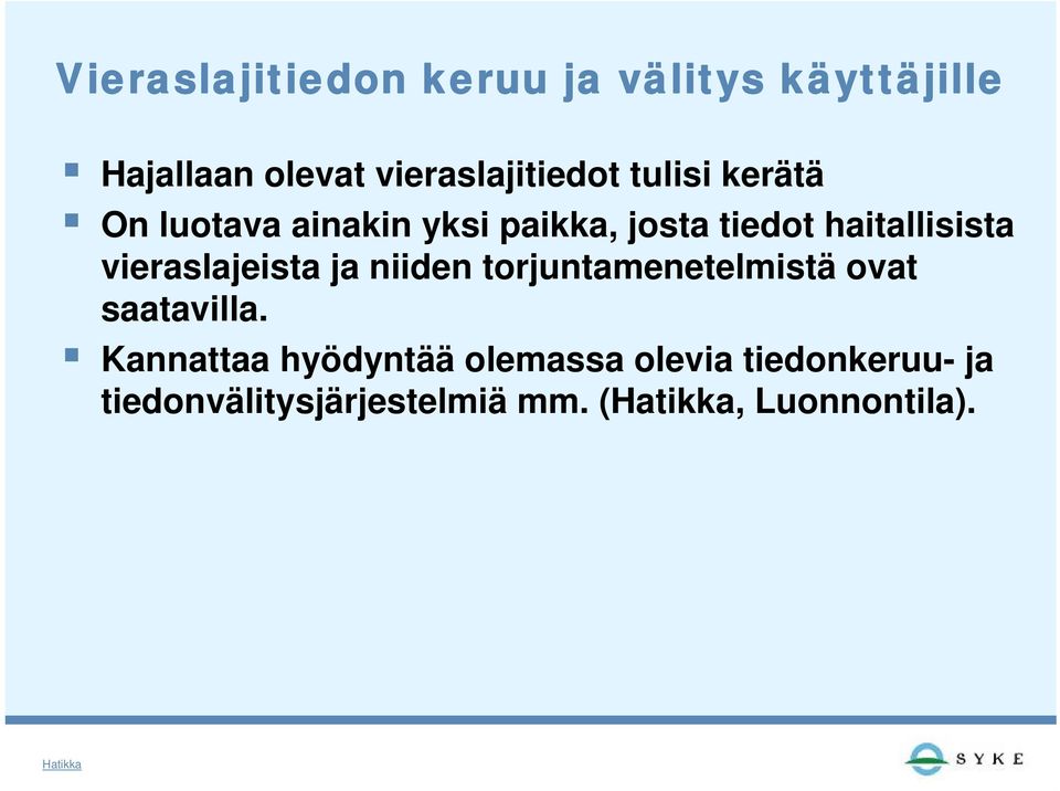 vieraslajeista ja niiden torjuntamenetelmistä ovat saatavilla.