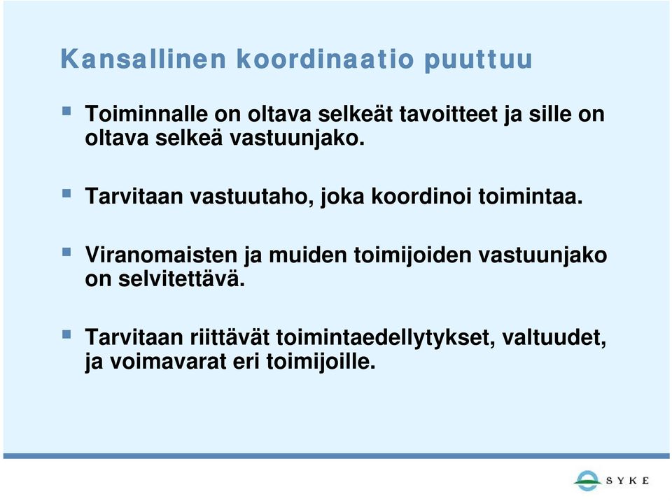 Tarvitaan vastuutaho, joka koordinoi toimintaa.
