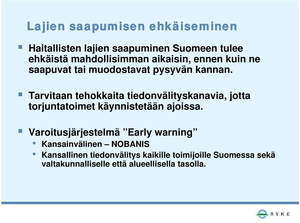 Tarvitaan tehokkaita tiedonvälityskanavia, jotta torjuntatoimet käynnistetään ajoissa.