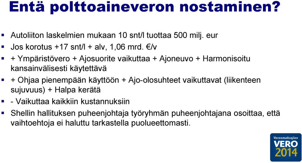 /v + Ympäristövero + Ajosuorite vaikuttaa + Ajoneuvo + Harmonisoitu kansainvälisesti käytettävä + Ohjaa pienempään