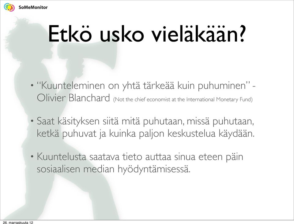 economist at the International Monetary Fund) Saat käsityksen siitä mitä puhutaan,