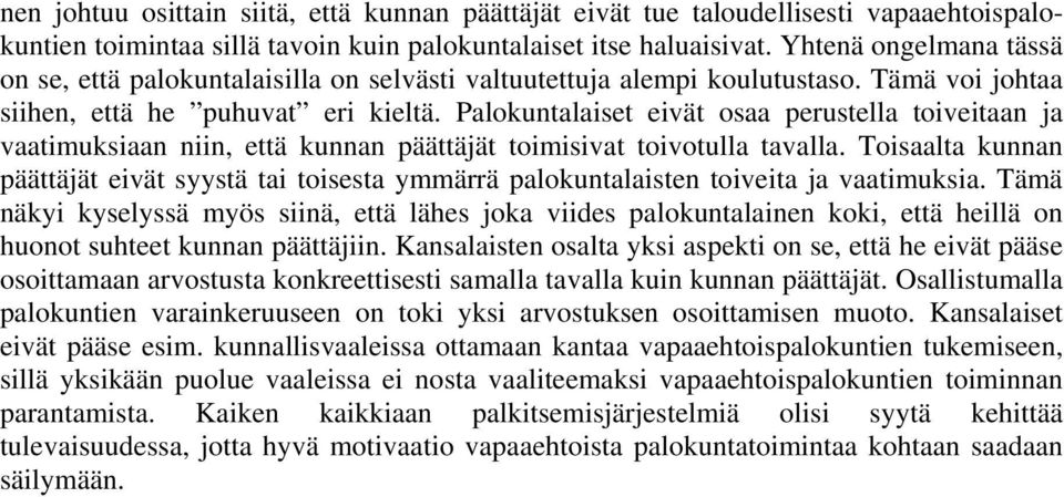 Palokuntalaiset eivät osaa perustella toiveitaan ja vaatimuksiaan niin, että kunnan päättäjät toimisivat toivotulla tavalla.