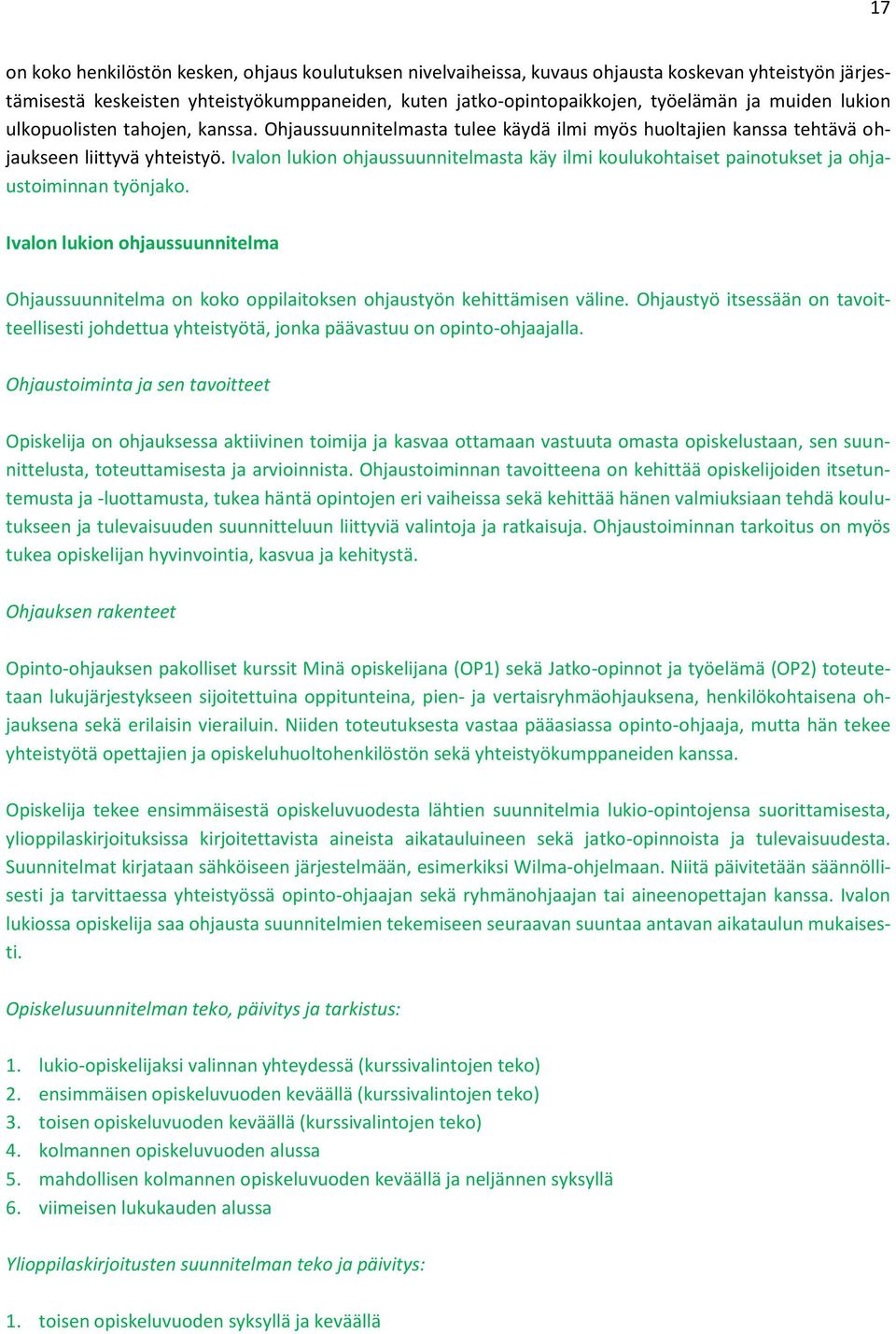Ivalon lukion ohjaussuunnitelmasta käy ilmi koulukohtaiset painotukset ja ohjaustoiminnan työnjako.