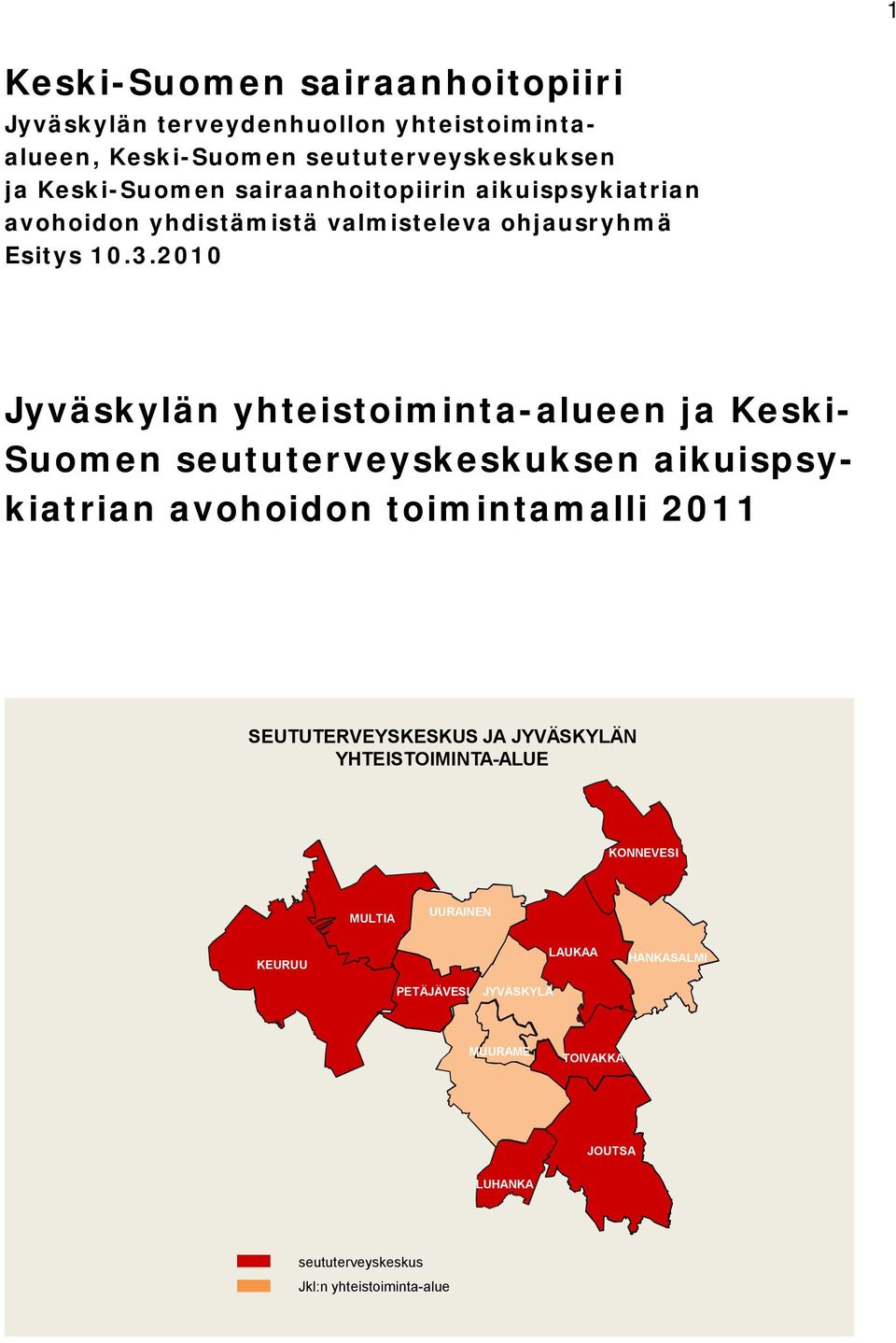 2010 Jyväskylän yhteistoiminta alueen ja Keski Suomen seututerveyskeskuksen aikuispsykiatrian avohoidon toimintamalli 2011