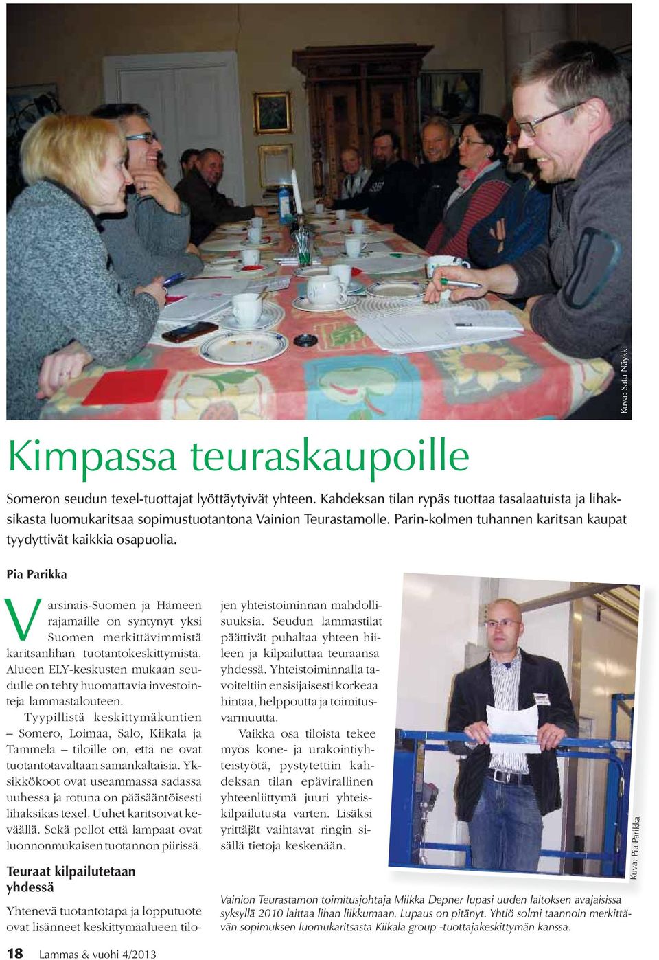 Pia Parikka Varsinais-Suomen ja Hämeen rajamaille on syntynyt yksi Suomen merkittävimmistä karitsanlihan tuotantokeskittymistä.
