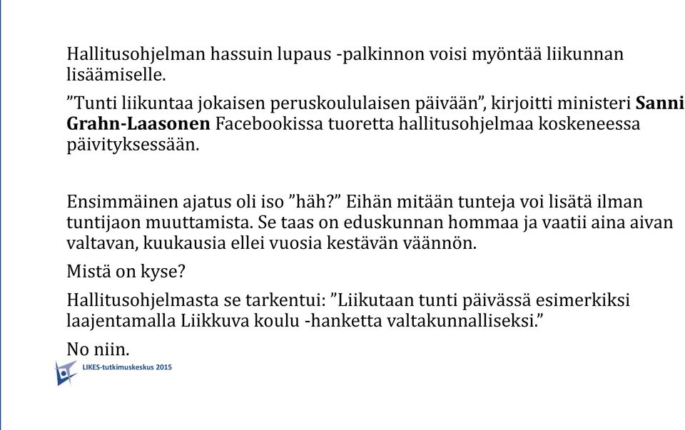 päivityksessään. Ensimmäinen ajatus oli iso häh? Eihän mitään tunteja voi lisätä ilman tuntijaon muuttamista.