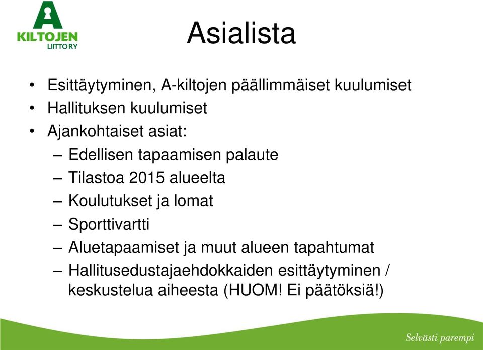 alueelta Koulutukset ja lomat Sporttivartti Aluetapaamiset ja muut alueen