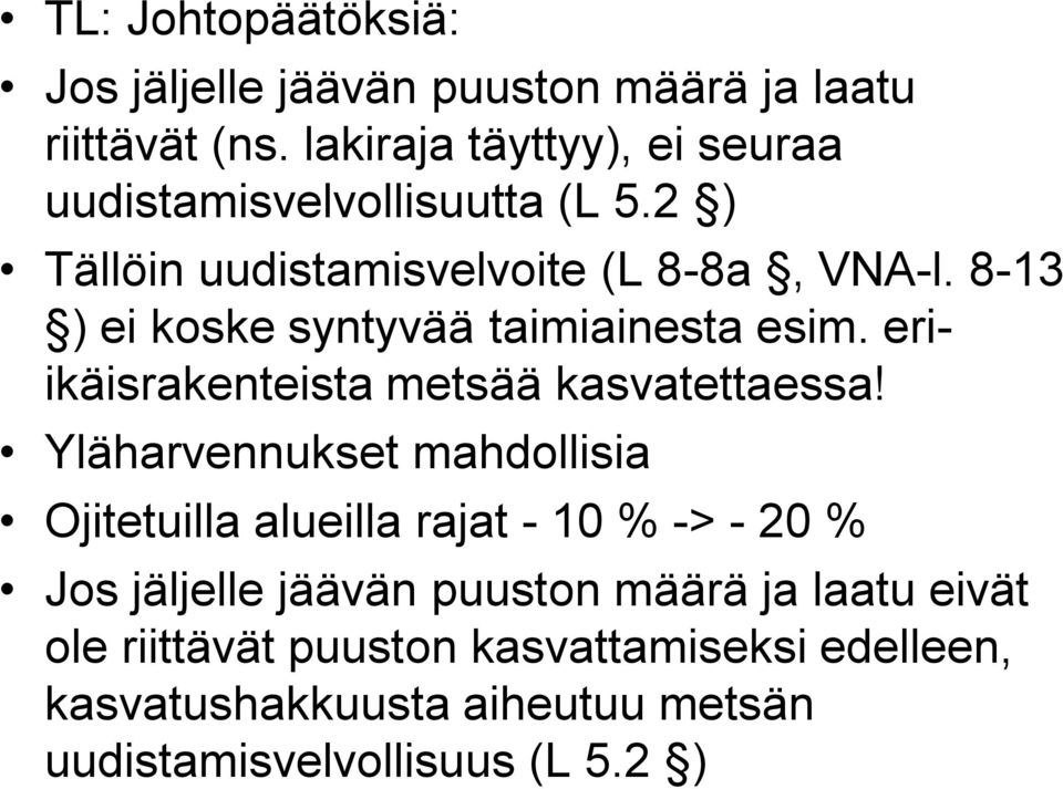 8-13 ) ei koske syntyvää taimiainesta esim. eriikäisrakenteista metsää kasvatettaessa!