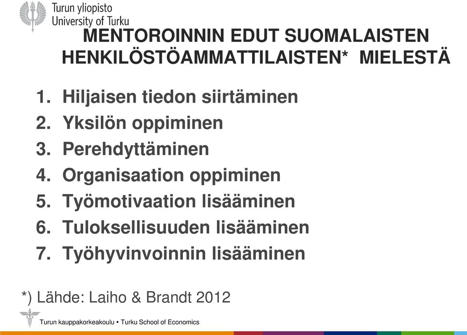 Organisaation oppiminen 5. Työmotivaation lisääminen 6.