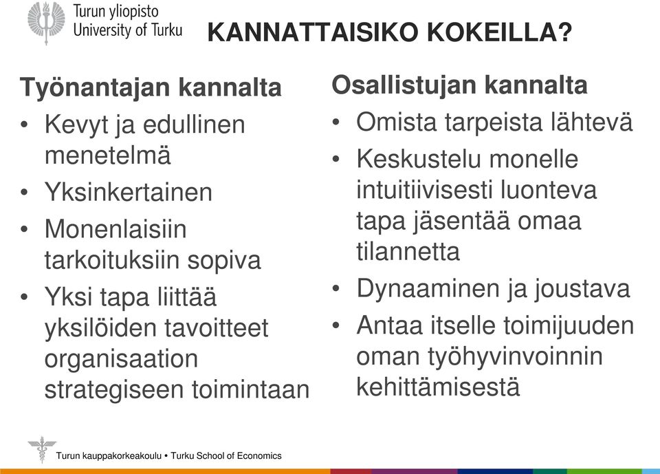 Yksi tapa liittää yksilöiden tavoitteet organisaation strategiseen toimintaan Osallistujan kannalta