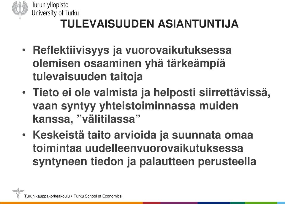 syntyy yhteistoiminnassa muiden kanssa, välitilassa Keskeistä taito arvioida ja