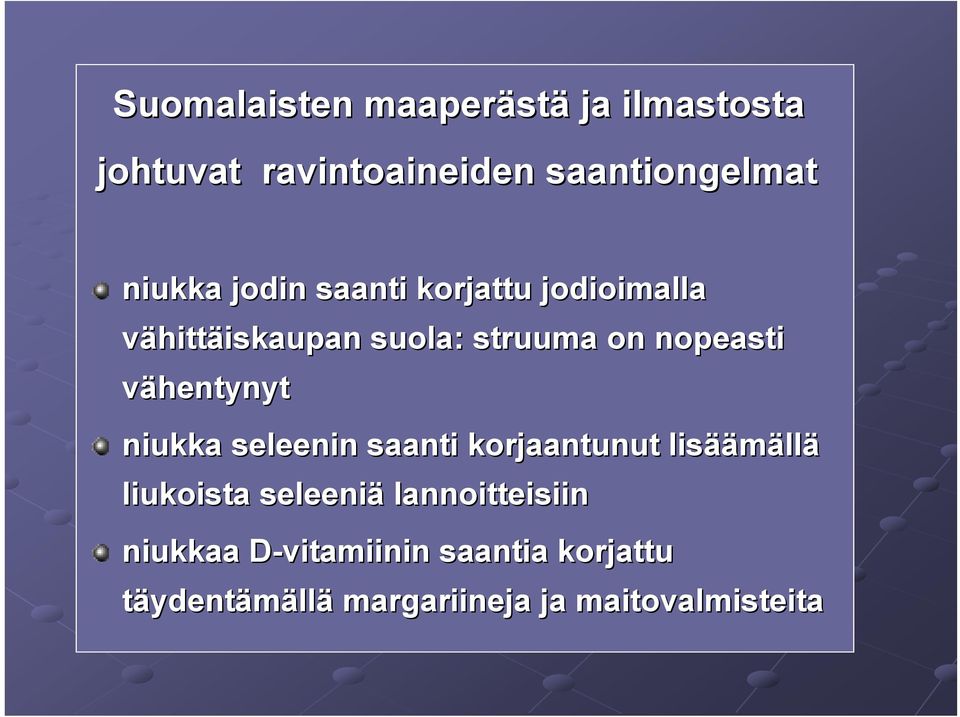 vähentynyt niukka seleenin saanti korjaantunut lisää äämällä liukoista seleeniä