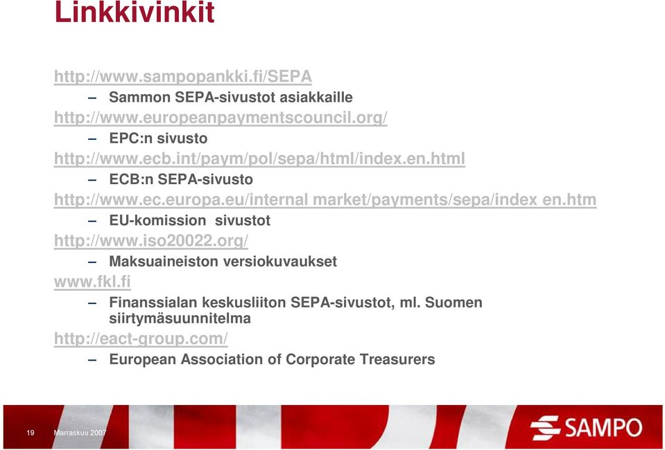 eu/internal europa eu/internal market/payments/sepa/index en.htm EU-komission sivustot http://www.iso20022.