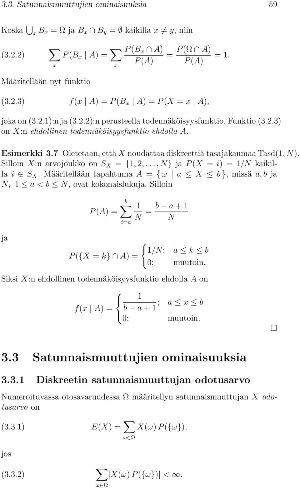 Silloin X:n arvojoukko on S X = {1, 2,..., N} ja P(X = i) = 1/N kaikilla i S X. Määritellään tapahtuma A = { ω a X b }, missä a, b ja N, 1 a < b N, ovat kokonaislukuja.