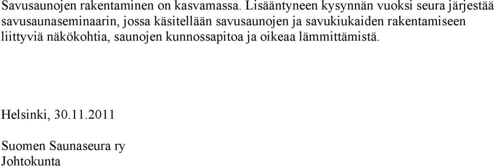 käsitellään savusaunojen ja savukiukaiden rakentamiseen liittyviä