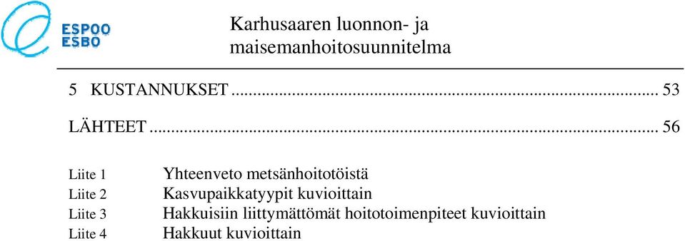 metsänhoitotöistä Kasvupaikkatyypit kuvioittain