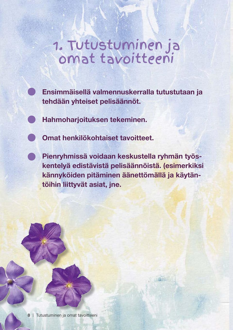 Pienryhmissä voidaan keskustella ryhmän työskentelyä edistävistä pelisäännöistä.