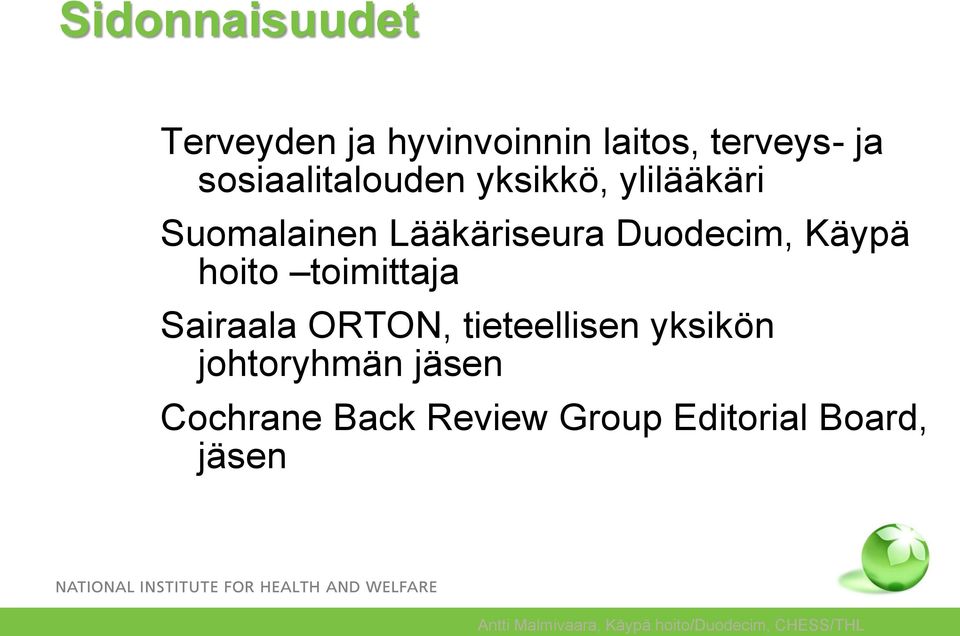 Sairaala ORTON, tieteellisen yksikön johtoryhmän jäsen Cochrane Back Review