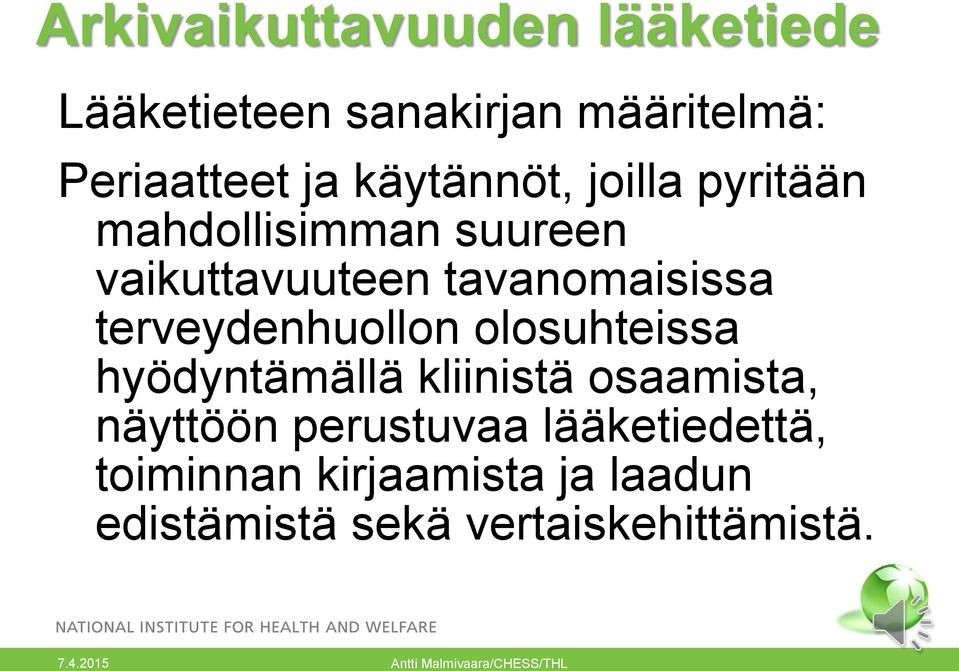 olosuhteissa hyödyntämällä kliinistä osaamista, näyttöön perustuvaa lääketiedettä,