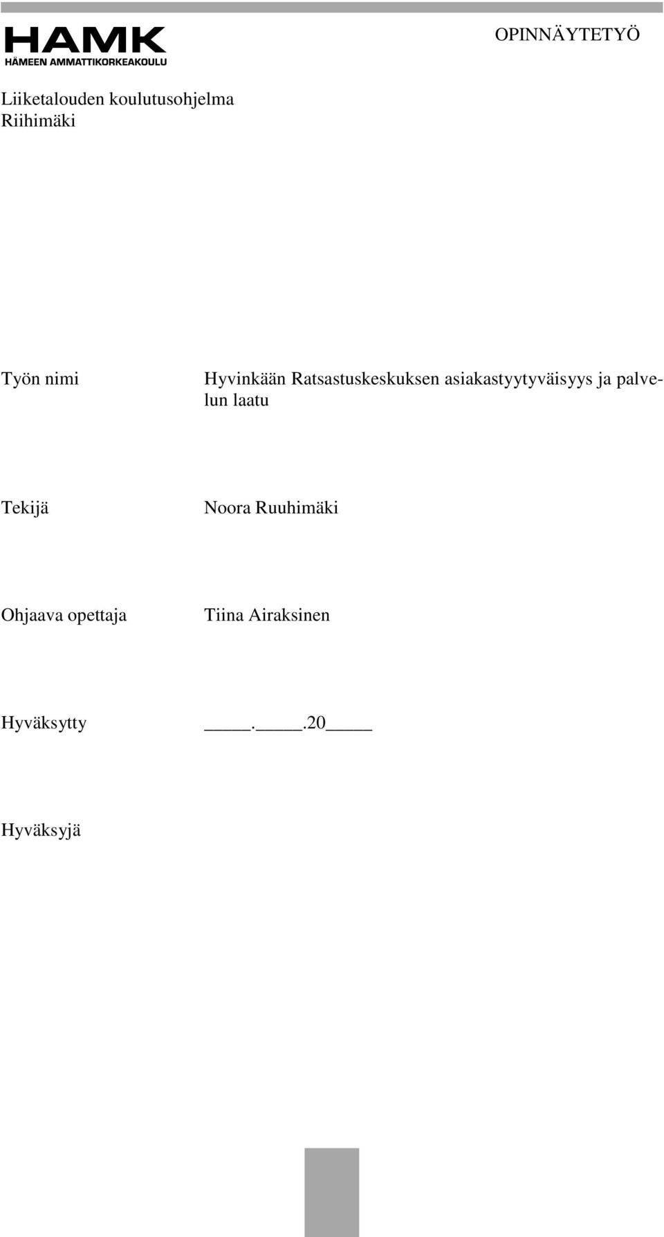 asiakastyytyväisyys ja palvelun laatu Tekijä Noora