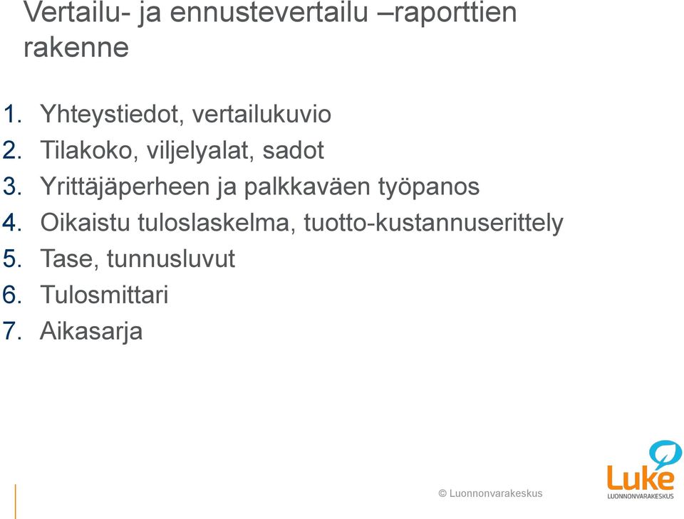 Yrittäjäperheen ja palkkaväen työpanos 4.