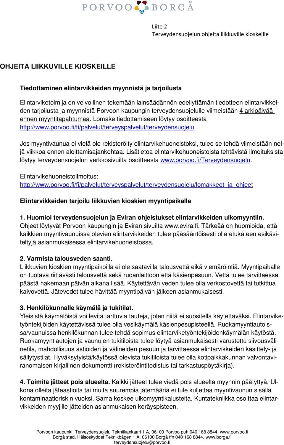 Lomake tiedottamiseen löytyy osoitteesta http://www.porvoo.