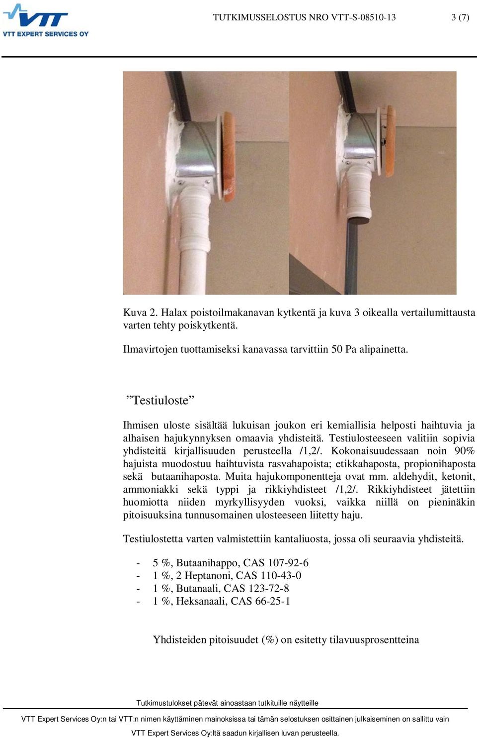 Testiulosteeseen valitiin sopivia yhdisteitä kirjallisuuden perusteella /1,2/.