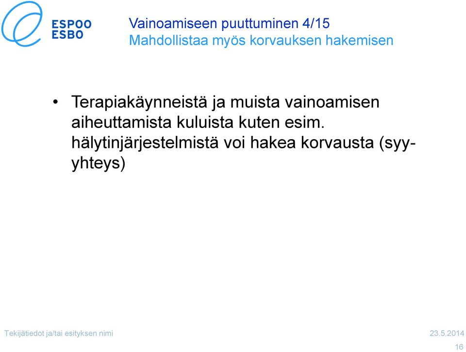 vainoamisen aiheuttamista kuluista kuten esim.