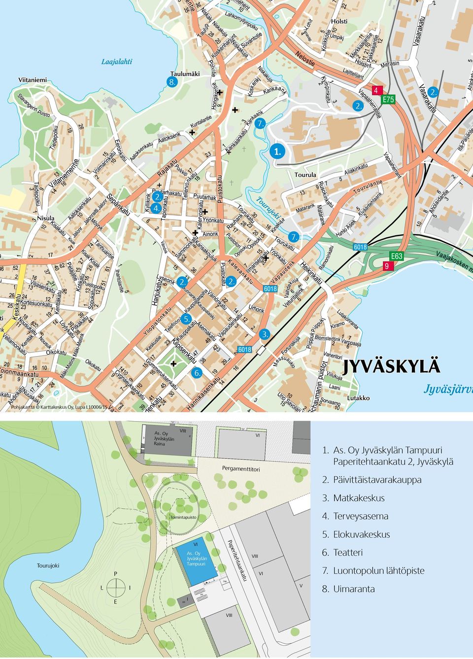 äivittäistavarakauppa 3. Matkakeskus Toimintapuisto 4. Terveysasema 5. Elokuvakeskus Tourujoki VI As.