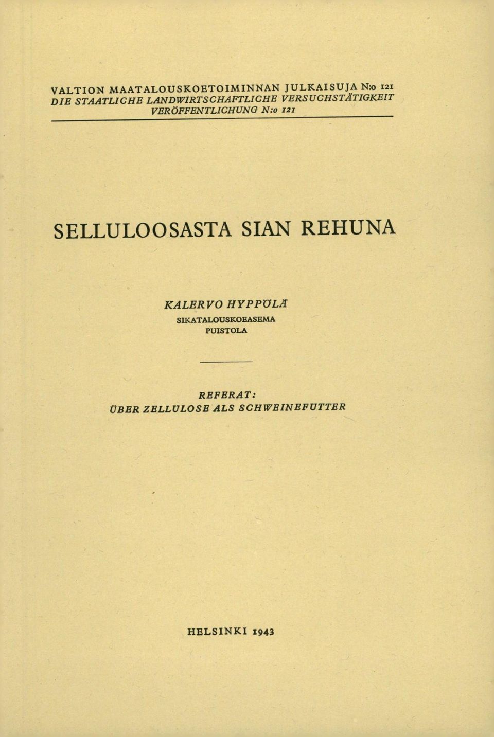 1 SELLULOOSASTA SIAN REHUNA KALERVO HYPPOLA SIKATALOUSKOHASEMA