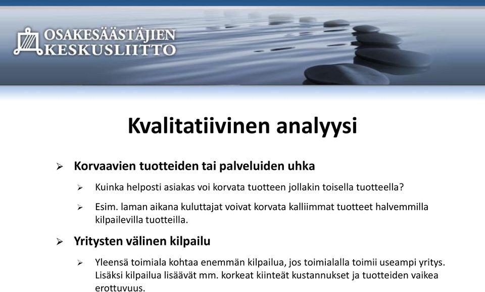 laman aikana kuluttajat voivat korvata kalliimmat tuotteet halvemmilla kilpailevilla tuotteilla.