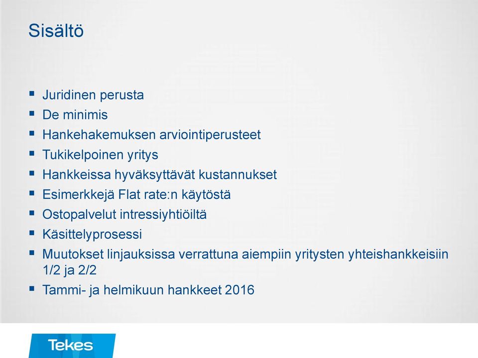 rate:n käytöstä Ostopalvelut intressiyhtiöiltä Käsittelyprosessi Muutokset