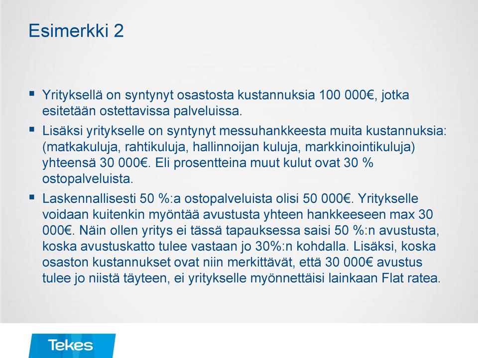 Eli prosentteina muut kulut ovat 30 % ostopalveluista. Laskennallisesti 50 %:a ostopalveluista olisi 50 000.