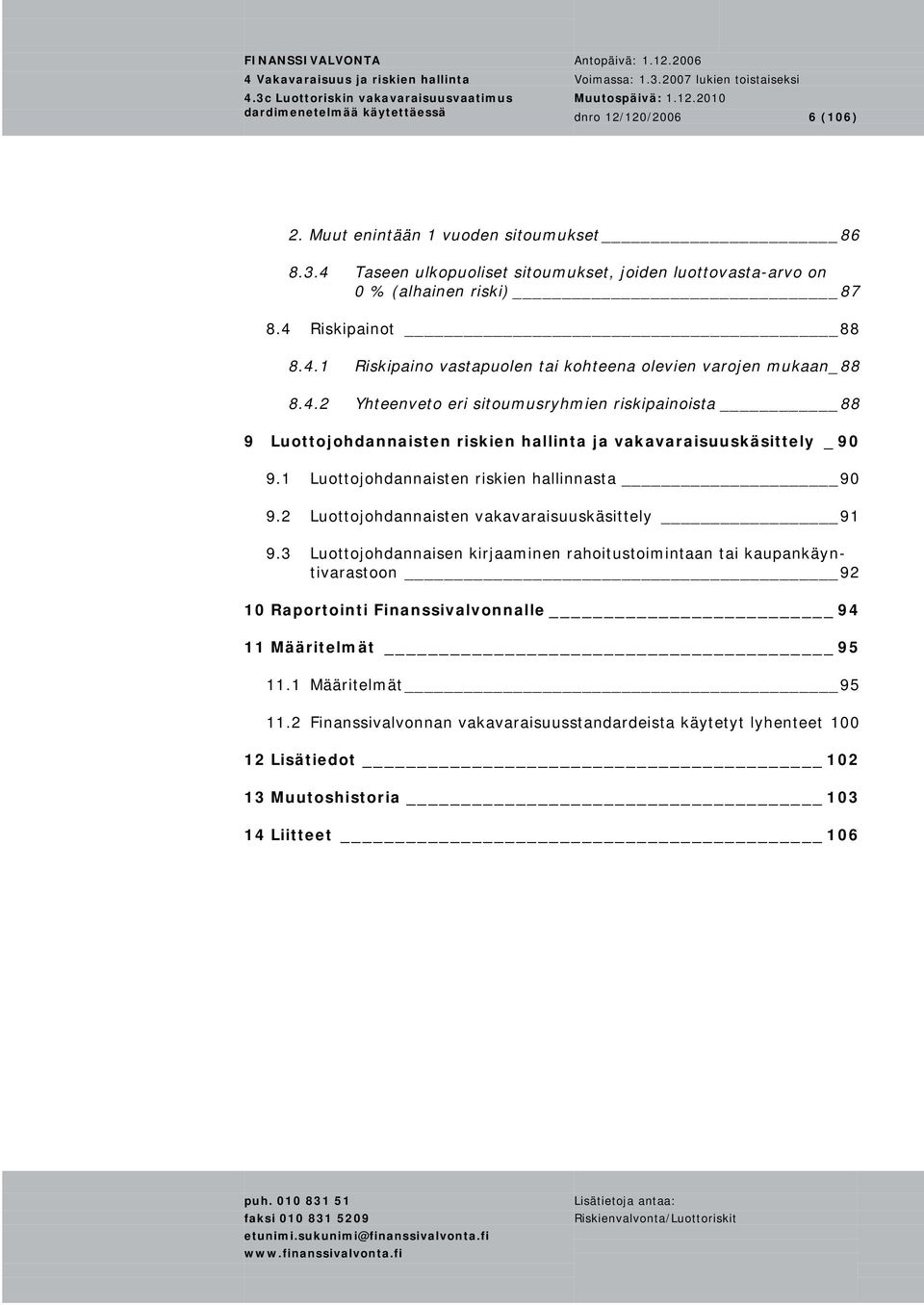 2 Luottojohdannaisten vakavaraisuuskäsittely 91 9.