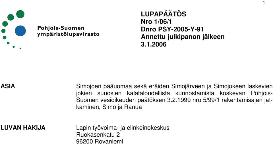 kunnostamista koskevan Pohjois- Suomen vesioikeuden päätöksen 3.2.