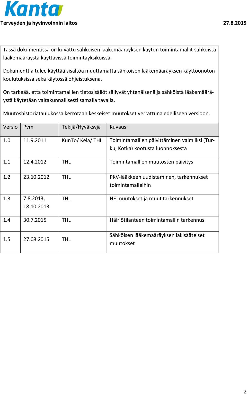 On tärkeää, että toimintamallien tietosisällöt säilyvät yhtenäisenä ja sähköistä lääkemääräystä käytetään valtakunnallisesti samalla tavalla.