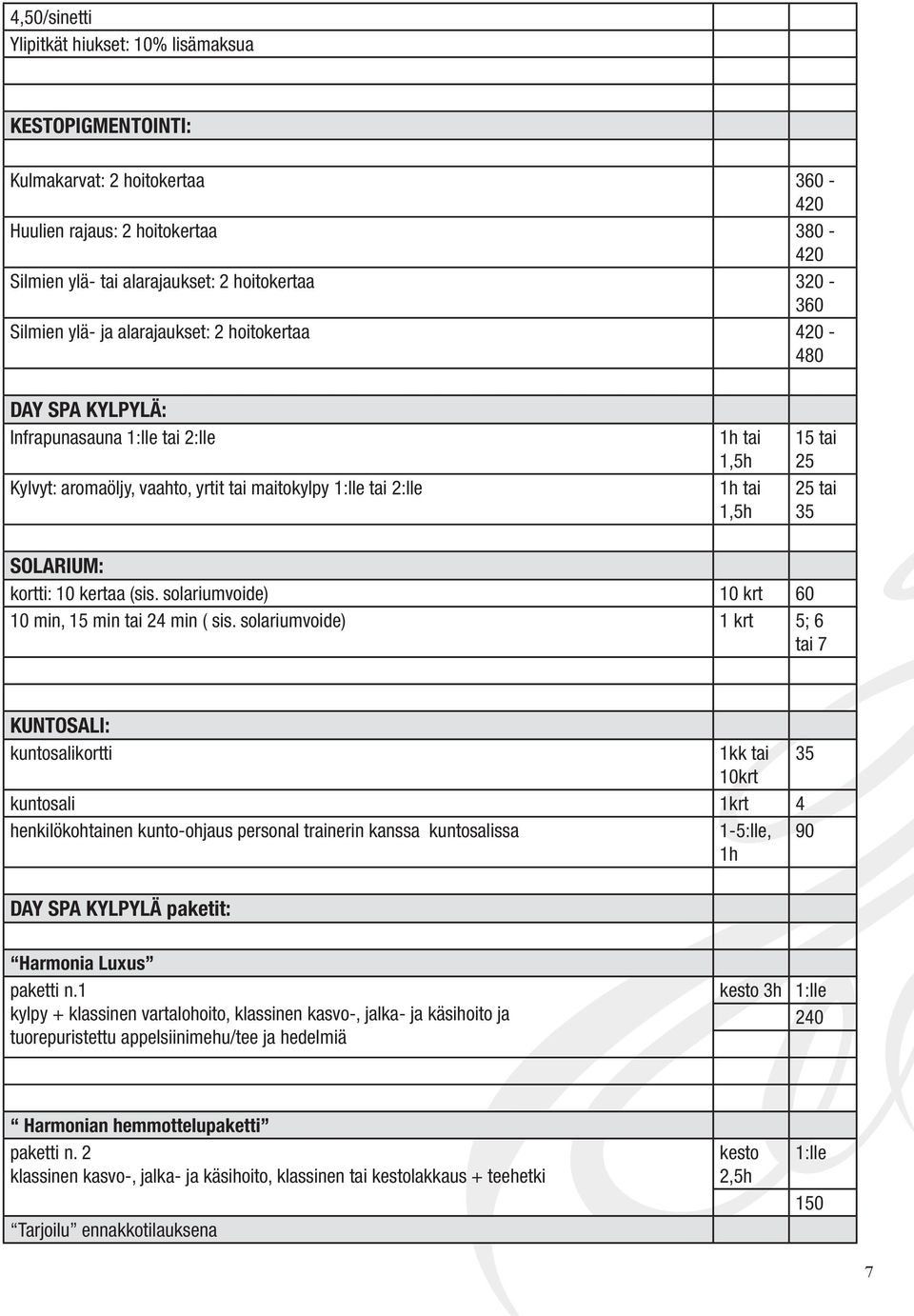 SOLARIUM: kortti: 10 kertaa (sis. solariumvoide) 10 krt 60 10 min, 15 min tai 24 min ( sis.