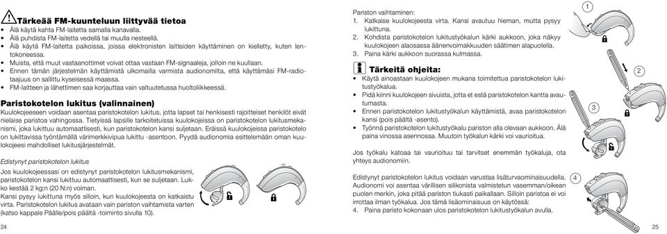 Muista, että muut vastaanottimet voivat ottaa vastaan FM-signaaleja, jolloin ne kuullaan.