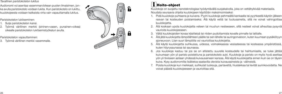 Työnnä värillinen merkki (sininen=vasen, punainen=oikea) oikealle paristokotelon lukitsemistyökalun avulla. Paristokotelon vapauttaminen: 3. Työnnä värillinen merkki vasemmalle.