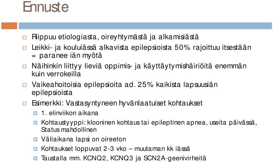 25% kaikista lapsuusiän epilepsioista Esimerkki: Vastasyntyneen hyvänlaatuiset kohtaukset 1.