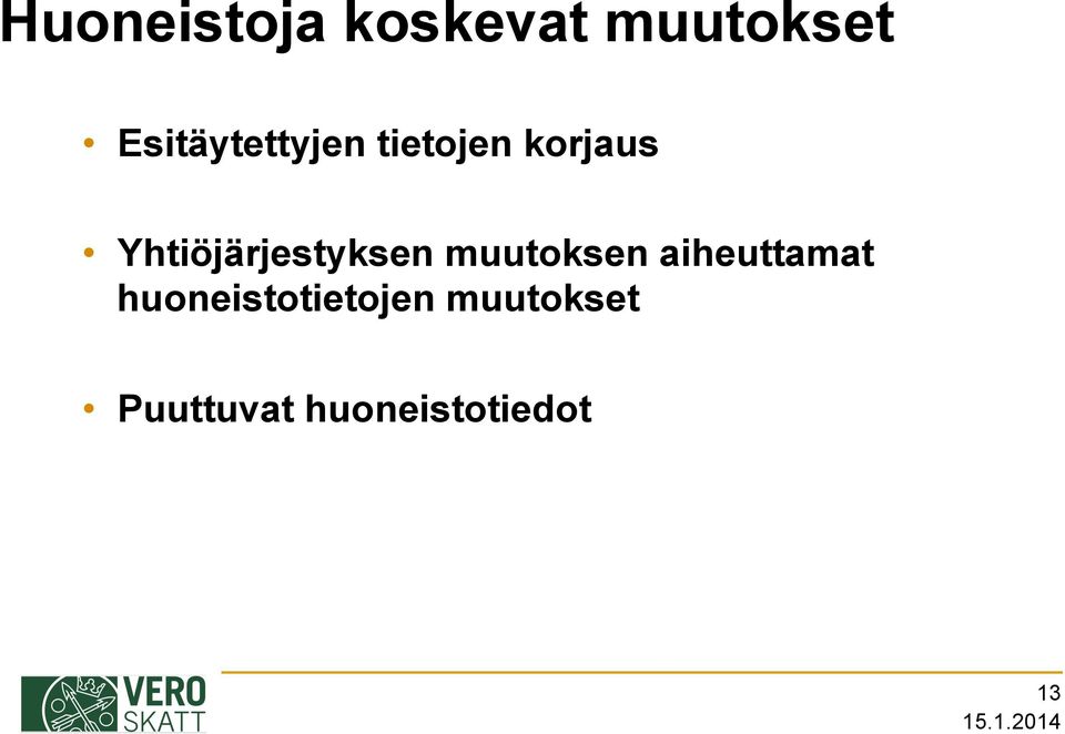 Yhtiöjärjestyksen muutoksen aiheuttamat