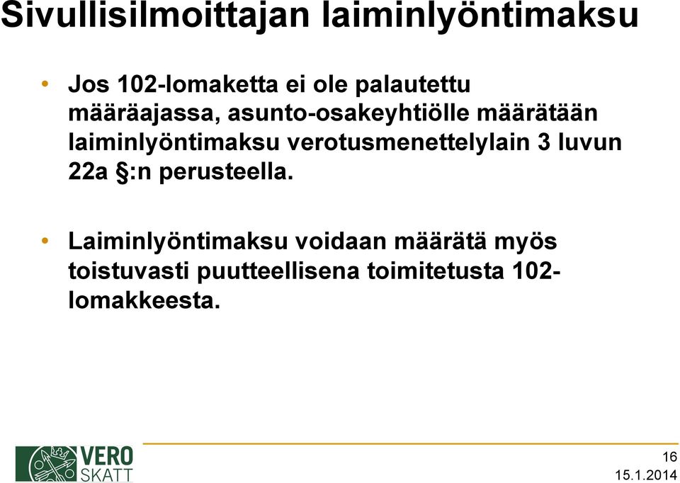 laiminlyöntimaksu verotusmenettelylain 3 luvun 22a :n perusteella.