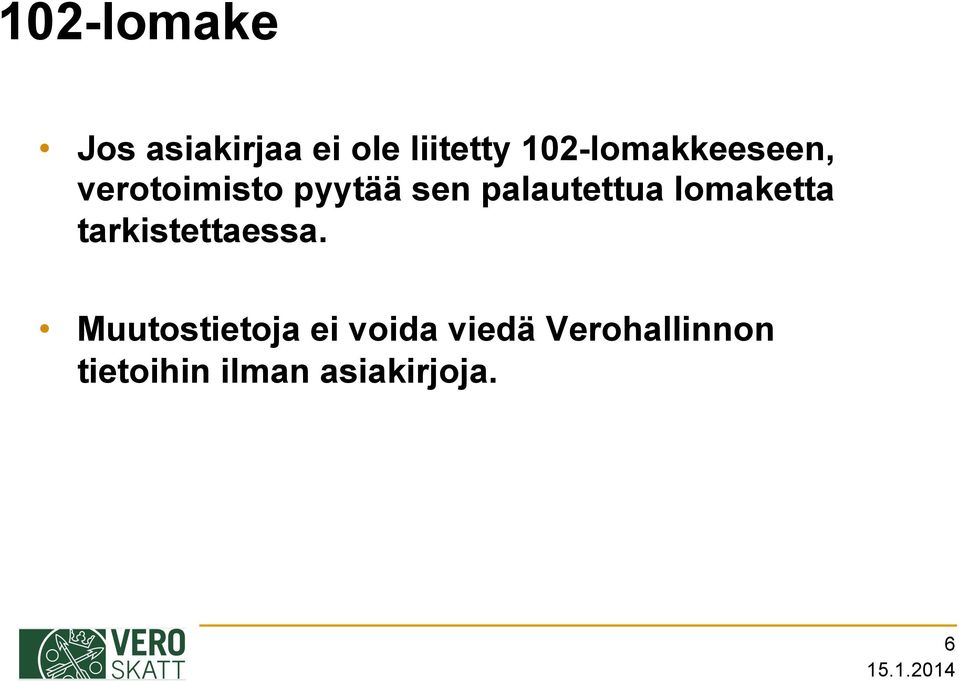 palautettua lomaketta tarkistettaessa.