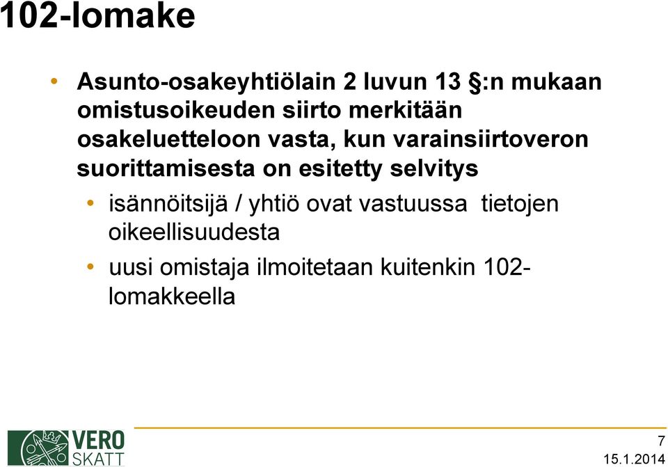 suorittamisesta on esitetty selvitys isännöitsijä / yhtiö ovat