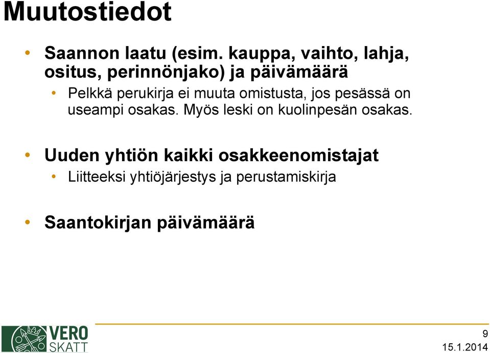 ei muuta omistusta, jos pesässä on useampi osakas.